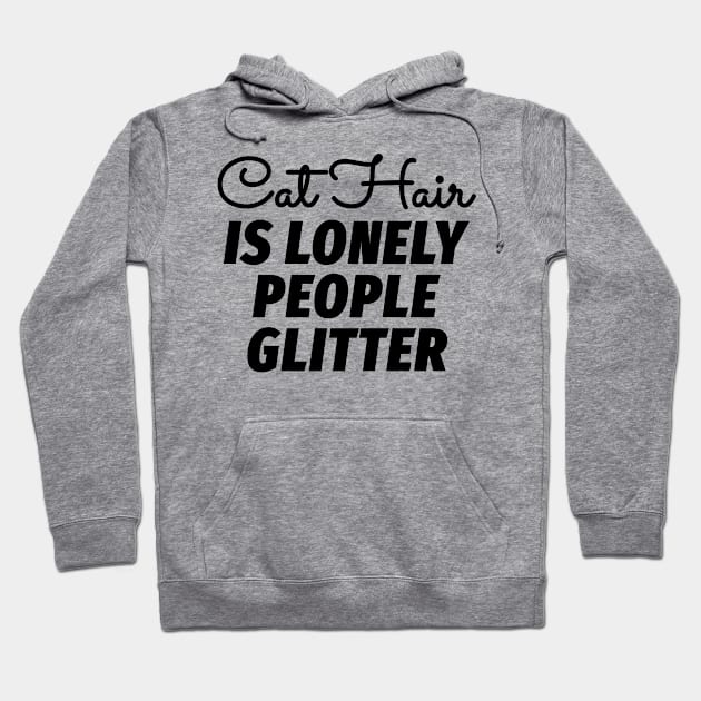 Cat Hair is Lonely People Glitter Hoodie by CreativeAngel